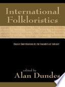 International folkloristics : classic contributions by the founders of folklore /