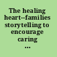 The healing heart--families storytelling to encourage caring and healthy families /