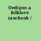 Oedipus a folklore casebook /