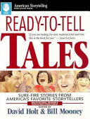 Ready-to-tell tales : surefire stories from America's favorite storytellers /