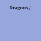 Dragons /