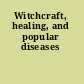 Witchcraft, healing, and popular diseases