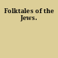 Folktales of the Jews.