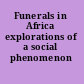 Funerals in Africa explorations of a social phenomenon /