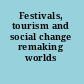 Festivals, tourism and social change remaking worlds /