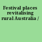 Festival places revitalising rural Australia /