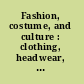 Fashion, costume, and culture : clothing, headwear, body decorations, and footwear through the ages /