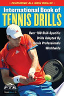 International book of tennis drills over 100 skill-specific drills adopted by tennis professionals worldwide /