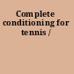Complete conditioning for tennis /