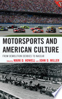 Motor sports and American culture : from demolition derbies to NASCAR /