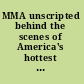 MMA unscripted behind the scenes of America's hottest sport /