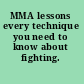 MMA lessons every technique you need to know about fighting.