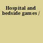 Hospital and bedside games /