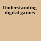 Understanding digital games