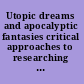 Utopic dreams and apocalyptic fantasies critical approaches to researching video game play /