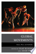 Global movements : dance, place, and hybridity /