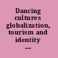 Dancing cultures globalization, tourism and identity in the anthropology of dance /