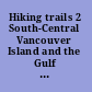 Hiking trails 2 South-Central Vancouver Island and the Gulf Islands : Shawnigan Lake, Cobble Hill, Duncan and the Cowichan Valley, Ladysmith, Cedar, Yellow Point, Nanaimo, the Gulf Islands, Oceanside, Port Alberni and west to Long Beach /