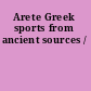 Arete Greek sports from ancient sources /