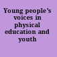 Young people's voices in physical education and youth sport