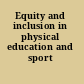 Equity and inclusion in physical education and sport