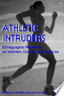 Athletic intruders ethnographic research on women, culture, and exercise /