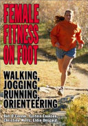 Female fitness on foot : walking, jogging, running, orienteering /