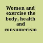 Women and exercise the body, health and consumerism /