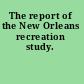 The report of the New Orleans recreation study.