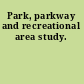 Park, parkway and recreational area study.
