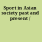 Sport in Asian society past and present /