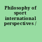 Philosophy of sport international perspectives /