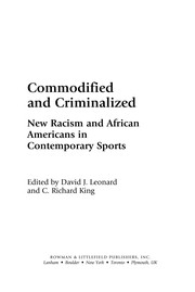 Commodified and criminalized : new racism and African Americans in contemporary sports /