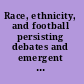 Race, ethnicity, and football persisting debates and emergent issues /