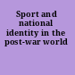 Sport and national identity in the post-war world