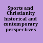 Sports and Christianity historical and contemporary perspectives /
