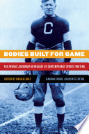 Bodies Built for Game The Prairie Schooner Anthology of Contemporary Sports Writing /