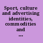 Sport, culture and advertising identities, commodities and the politics of representation /