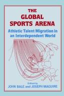 The Global sports arena : athletic talent migration in an interdependent world /