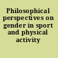 Philosophical perspectives on gender in sport and physical activity