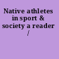 Native athletes in sport & society a reader /