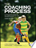 The coaching process a practical guide to becoming an effective sports coach /