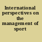 International perspectives on the management of sport