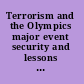 Terrorism and the Olympics major event security and lessons for the future /