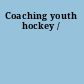 Coaching youth hockey /