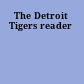 The Detroit Tigers reader