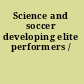 Science and soccer developing elite performers /