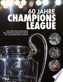 60 jahre champions league : die grössten Triumphe, die spektakulärsten siege, Die legendärsten Spieler.