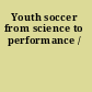 Youth soccer from science to performance /