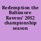 Redemption the Baltimore Ravens' 2012 championship season /